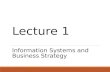 lecture 1  information systems and business strategy