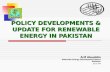 POLICY DEVELOPMENTS & UPDATE FOR RENEWABLE ENERGY IN PAKISTAN