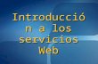 Introducción a los servicios Web. Descripción general Descripción general Identificación de conceptos de Internet Uso de tecnologías cliente Conexión.