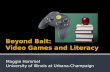 Beyond Bait: Video Games and Literacy