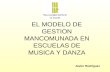 EL MODELO DE GESTION MANCOMUNADA EN ESCUELAS DE MUSICA Y DANZA Javier Rodríguez.