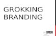 Grokking Branding - Presented 8.02.12 At Vegas Jelly