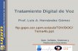 Tratamiento Digital de Voz Prof. Luis A. Hernández Gómez ftp.gaps.ssr.upm.es/pub/TDV/DOC/ Tema4b.ppt Dpto. Señales, Sistemas y Radiocomunicaciones.
