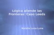 Lógica allende las Fronteras: Caso Leeds Natalia Luna Luna.