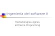 Ingeniería del software II Metodologías ágiles eXtreme Programing.