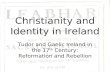 TUDOR AND GAELIC IRELAND IN THE 17th CENTURY