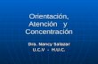 Orientación, Atención y Concentración Dra. Nancy Salazar U.C.V - H.U.C.