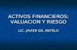 ACTIVOS FINANCIEROS: VALUACION Y RIESGO LIC. JAVIER GIL ANTELO.