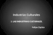 Industrias Culturales 1: LAS INDUSTRIAS CULTURALES. Felipe Zapico.