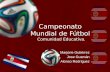 Campeonato Mundial de Fútbol Comunidad Educativa. Marjorie Gutiérrez Jose Guzmán Alonso Rodríguez.