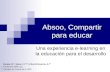 Absoo, Compartir para educar Una experiencia e-learning en la educación para el desarrollo Camps, R.*; Sales, F.I.**; Uribe-Echevarria, A.** * Fundación.