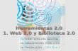 Herramientas 2.0 1. Web 2.0 y Biblioteca 2.0. Gui³n Origen del concepto Web 2.0 Ejemplos de sitios 2.0 Concepto de Web 2.0 Concepto de Biblioteca 2.0