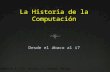La Historia de la Computación Desde el ábaco al i7 Informática 4º ESO. Colegio el Limonar. Málaga.