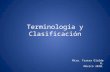 Terminología y Clasificación Mtra. Teresa Olalde R. México 2010.