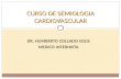 DR. HUMBERTO COLLADO SOLIS MEDICO INTERNISTA CURSO DE SEMIOLOGIA CARDIOVASCULAR.