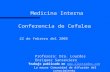 Conferencia de Cefalea 22 de febrero del 2005 Profesora: Dra. Lourdes Enríquez Sanseviero Medicina Interna Trabajo publicado en .