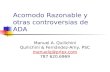 Acomodo Razonable y otras controversias de ADA Manuel A. Quilichini Quilichini & Fernández-Amy, PSC manuelq@prlex.com 787 620.6969.