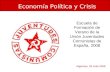 Algeciras, 29 Julio 2008 Economía Política y Crisis Escuela de Formación de Verano de la Unión Juventudes Comunistas de España, 2008.