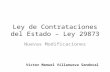 Ley de Contrataciones del Estado – Ley 29873 Nuevas Modificaciones Víctor Manuel Villanueva Sandoval.