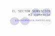 EL SECTOR SERVICIOS el comercio pjurado@educa.madrid.org.