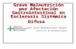 Grave Malnutrición por Afectación Gastrointestinal en Esclerosis Sistémica Difusa Juan José Bethencourt Baute Servicio de Reumatología.