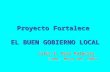 Proyecto Fortalece EL BUEN GOBIERNO LOCAL Julio E. Díaz Palacios Lima, Mayo del 2004.
