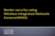 Border Security Using Wireless Integrated Network Sensor Seminar Presentation