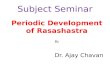 Periodic Development of Rasashastra