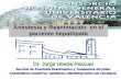 Consorcio Hospital General Universitario Valencia Anestesia y Reanimación en el paciente hepatópata Dr. Jorge Ubeda Pascual Servicio de Anestesia Reanimacion.