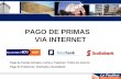 PAGO DE PRIMAS VIA INTERNET - Pago de Cuotas Iniciales, Letras y Cupones: Todos los bancos - Pago de Proformas: Interbank y Scotiabank.