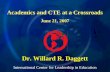 International Center for Leadership in Education Dr. Willard R. Daggett Academics and CTE at a Crossroads June 21, 2007.