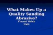 What Makes Up a Quality Sanding Abrasive? Vincent Welch 2008.