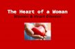 The Heart of a Woman Women & Heart Disease. Heart Disease is the #1 Killer of American Women! Heart disease kills more women than all forms of cancer.