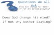 Questions We All Ask Does God change his mind? If not why bother praying? Does God change his mind? If not why bother praying?