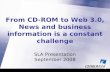 From CD-ROM to Web 3.0, News and business information is a constant challenge SLA Presentation September 2008.