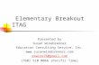 Elementary Breakout ITAG Presented by Susan Winebrenner Education Consulting Service, Inc.  skwine76@gmail.com (760) 510 0066 (Pacific.
