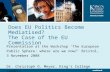Does EU Politics Become Mediatised? The Case of the EU Commission Presentation at the Workshop The European Public Sphere: where are we now? Bristol, 3.