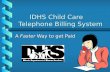 IDHS Child Care Telephone Billing System A Faster Way to get Paid.