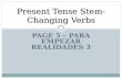 PAGE 5 – PARA EMPEZAR REALIDADES 3 Present Tense Stem- Changing Verbs.