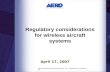 Aero Certification and Engineering LLC - Proprietary & Confidential Regulatory considerations for wireless aircraft systems April 17, 2007.