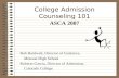 College Admission Counseling 101 ASCA 2007 Bob Bardwell, Director of Guidance, Monson High School Roberto Garcia, Director of Admission, Colorado College.