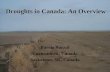 Droughts in Canada: An Overview Barrie Bonsal Environment Canada Saskatoon, SK, Canada.