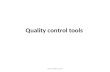 Quality control tools . Introduction Seven QC tools are fundamental instruments to improve the quality of the product. They are used to.