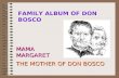 MAMAMARGARET THE MOTHER OF DON BOSCO FAMILY ALBUM OF DON BOSCO.