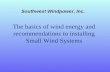 The basics of wind energy and recommendations to installing Small Wind Systems Southwest Windpower, Inc.