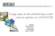Usage data in the publishing world and an update on COUNTER Peter Shepherd Director COUNTER June 2007.