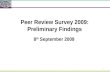 1 Peer Review Survey 2009: Preliminary Findings 8 th September 2009.