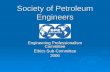 Engineering Professionalism Committee Ethics Sub-Committee 2006 Society of Petroleum Engineers.