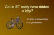 Could ET really have ridden a bike? An intro to exoanatomy. © ss jothiratnam.