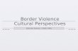 Border Violence Cultural Perspectives Rhonda Patrick, LCSW, MPA.